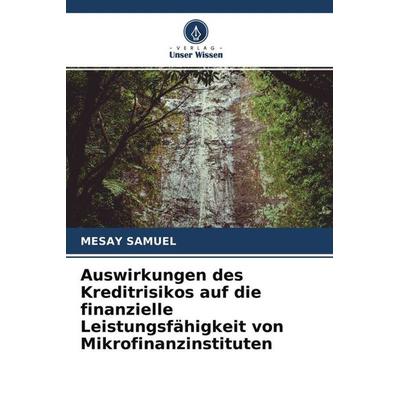 Auswirkungen des Kreditrisikos auf die finanzielle Leistungsfähigkeit von Mikrofinanzinstituten, Taschenbuch von Mesay Samuel, Verlag Unser Wissen,