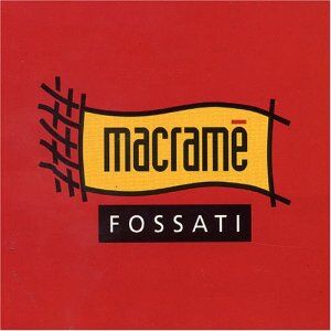 Ivano Fossatti - Macrame - Preis vom 10.10.2026 11:48:34 h