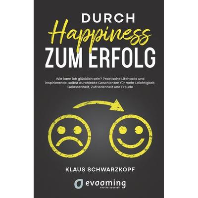 Durch Happiness zum Erfolg, Taschenbuch von Andy Uliczka,Klaus Schwarzkopf,Andrea Anet Janik,Anja Bender,Susanne Gabriele Weber, Tolino media,