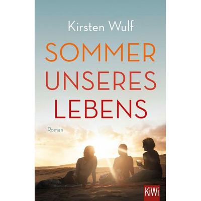 Sommer unseres Lebens, Taschenbuch von Wulf Kirsten, Kiepenheuer & Witsch, 978-3-462-04889-6