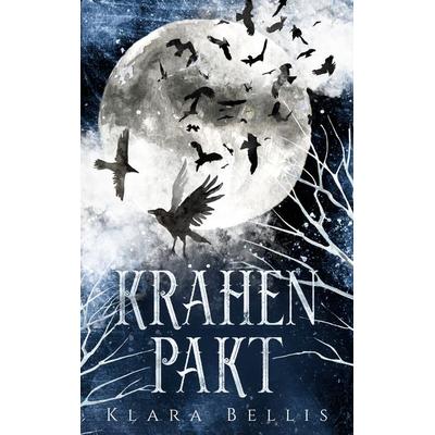 Krähenpakt, Taschenbuch von Klara Bellis, BoD – Books on Demand, 978-3-7583-0024-0
