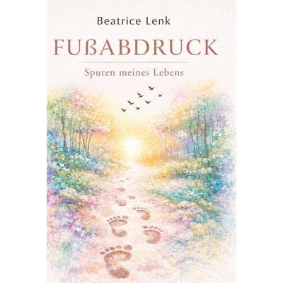 Fußabdruck, Gebundene Ausgabe von Beatrice Lenk, Tolino media, 978-3-695-65552-6