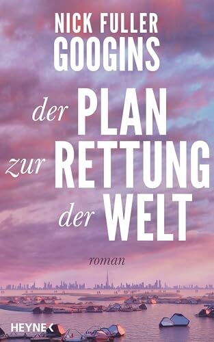 Googins, Nick Fuller - Der Plan zur Rettung der Welt: Roman - Preis vom 11.10.2026 03:10:56 h