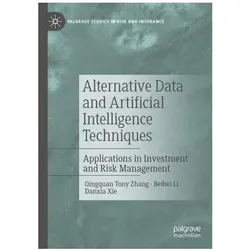 Alternative Data and Artificial Intelligence Techniques, Fachbücher von Beibei Li, Danxia Xie, Qingquan Tony Zhang