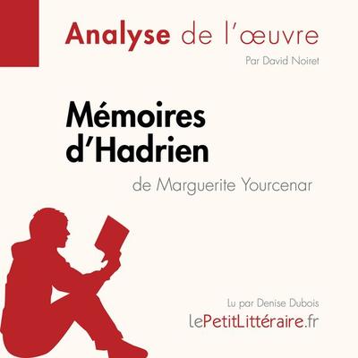 Mémoires d'Hadrien de Marguerite Yourcenar (Fiche de lecture) - LePetitLitteraire,David Noiret, Audio, 9782808030854