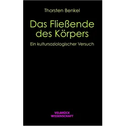 Das Fliessende des Körpers, Fachbücher von Thorsten Benkel