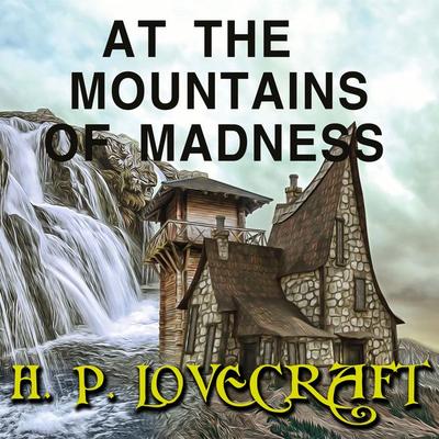 At the Mountains of Madness - Howard Phillips Lovecraft, Audio, 4099995308273