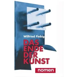 Das Ende der Kunst, Fachbücher von Wilfried Fiebig