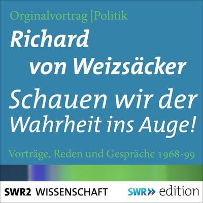 Schauen wir der Wahrheit ins Auge! - Richard Weizsäcker, Audio, 9783956153235