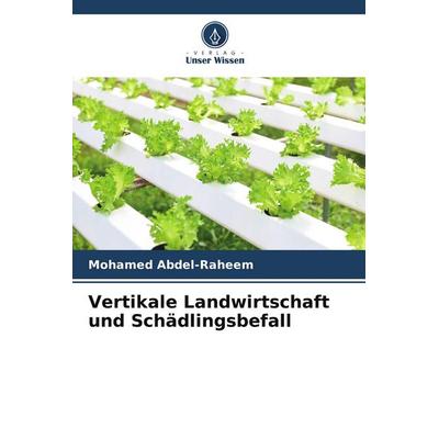 Vertikale Landwirtschaft und Schädlingsbefall, Taschenbuch von Mohamed Abdel-Raheem, Verlag Unser Wissen, 978-620-9-84800-1
