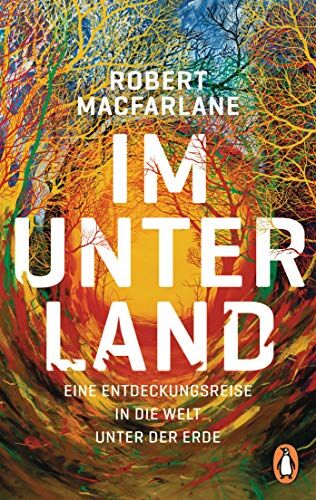 Robert Macfarlane - Im Unterland: Eine Entdeckungsreise in die Welt unter der Erde - Preis vom 18.10.2026 15:28:09 h