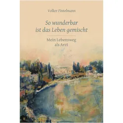 So wunderbar ist das Leben gemischt, Biografien von Volker Fintelmann
