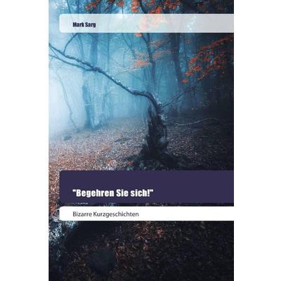 Begehren Sie sich!, Taschenbuch von Mark Sarg, Goldene Rakete, 978-620-2-44563-4