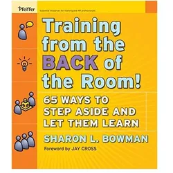 Training from the Back of the Room!: 65 Ways to Step Aside and Let Them Learn, Fachbücher von Sharon L. Bowman
