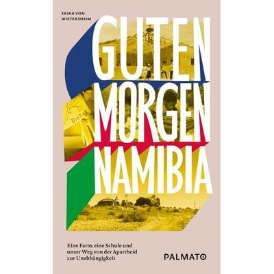 Guten Morgen, Namibia!, Taschenbuch von Erika Wietersheim, Palmato Publishing, 978-3-946205-45-6