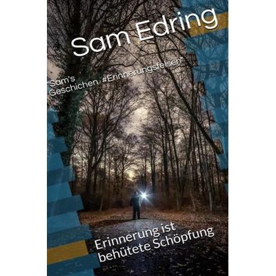 & erinnerungsraum / Sam's Geschichen & Erinnerungsfenster, Taschenbuch von Sam Edring, Epubli, 978-3-7485-5138-6