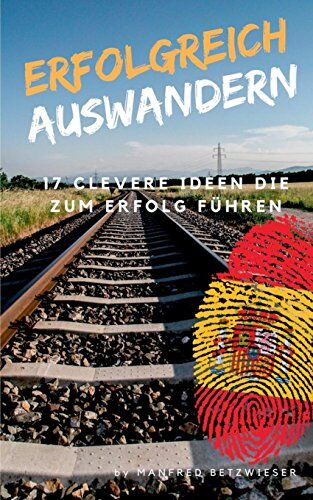 Manfred Betzwieser - Erfolgreich Auswandern: 17 clevere Ideen die zum Erfolg führen - Preis vom 01.10.2026 17:08:56 h