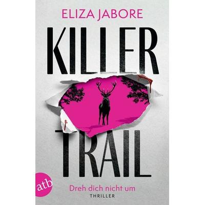 Killer Trail – Dreh dich nicht um, Taschenbuch von Eliza Jabore, Aufbau TB