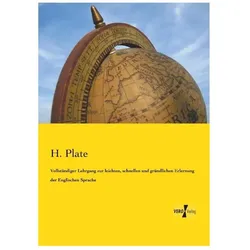 Vollständiger Lehrgang zur leichten, schnellen und gründlichen Erlernung der Englischen Sprache, Schulbücher von H Plate