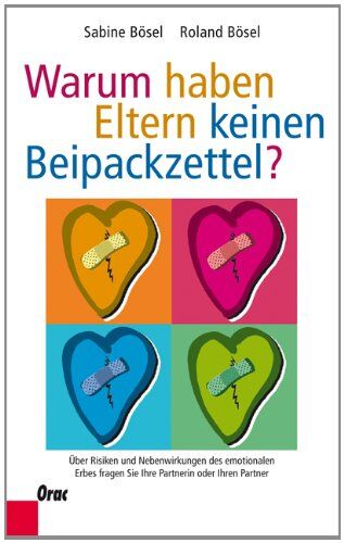 Roland Bösel - Warum haben Eltern keinen Beipackzettel?: Über Risiken und Nebenwirkungen des emotionalen Erbes fragen Sie Ihre Partnerin oder Ihren Partner - Preis vom 02.10.2026 23:42:20 h