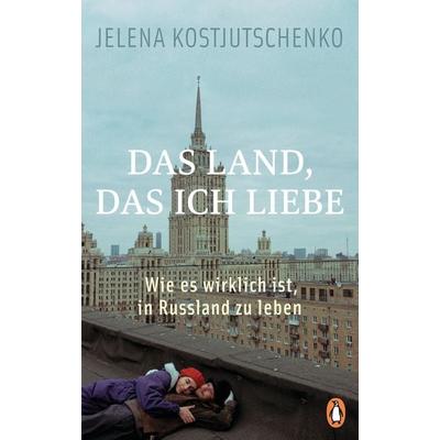 Das Land, das ich liebe, Gebundene Ausgabe von Jelena Kostjutschenko, Penguin, 978-3-328-60324-5