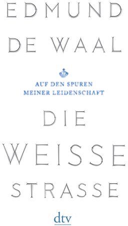 Edmund De Waal - Die weiße Straße: Auf den Spuren meiner Leidenschaft - Preis vom 16.10.2026 11:41:07 h