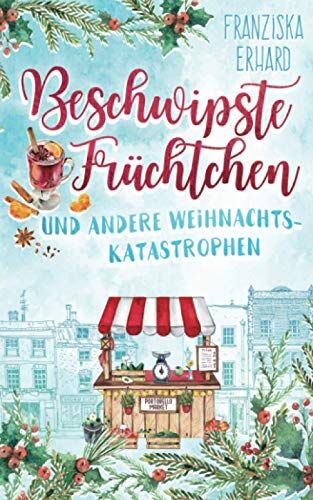 Franziska Erhard - Beschwipste Früchtchen und andere Weihnachtskatastrophen - Preis vom 06.10.2026 07:26:00 h