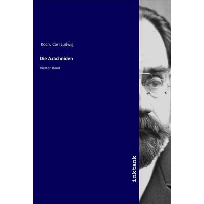 Die Arachniden, Taschenbuch von Carl Ludwig Koch, LAP LAMBERT Academic Publishing, 978-3-7503-1570-9