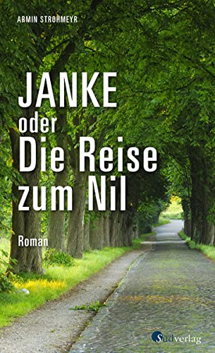 Armin Strohmeyr - Janke oder Die Reise zum Nil: Roman. Roadtrip durch Sachsen, Brandenburg und Berlin - Preis vom 02.10.2026 23:42:20 h
