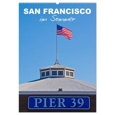 SAN FRANCISCO im Sommer (Wandkalender 2026 DIN A2 hoch), CALVENDO Monatskalender