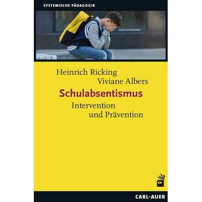 Schulabsentismus, Taschenbuch von Heinrich Ricking,Viviane Albers, Carl-Auer Verlag GmbH, 978-3-8497-0595-4