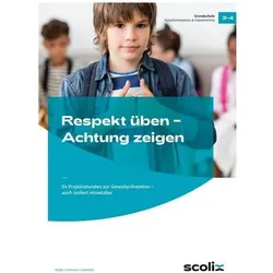 Respekt üben, Achtung zeigen, Klasse 3-4, Schulbücher von Birgit Lohmann-Liebezeit