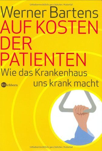 Werner Bartens - Auf Kosten der Patienten. Wie das Krankenhaus uns krank macht - Preis vom 11.10.2026 03:10:56 h