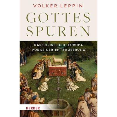 Gottesspuren. Das christliche Europa vor seiner Entzauberung, Gebundene Ausgabe von Volker Leppin, Herder, 978-3-451-07335-9