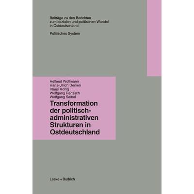 Transformation der politisch-administrativen Strukturen in Ostdeutschland, Taschenbuch von Hellmut Wollmann, VS Verlag für Sozialwissenschaften,