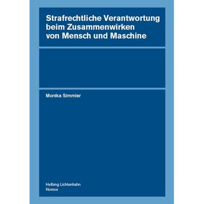 Strafrechtliche Verantwortung beim Zusammenwirken von Mensch und Maschine, Gebundene Ausgabe von , Nomos, 978-3-7560-3354-6