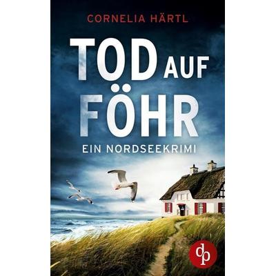 Tod auf Föhr, Taschenbuch von Cornelia Härtl, Dp Verlag, 978-3-9877807-9-0