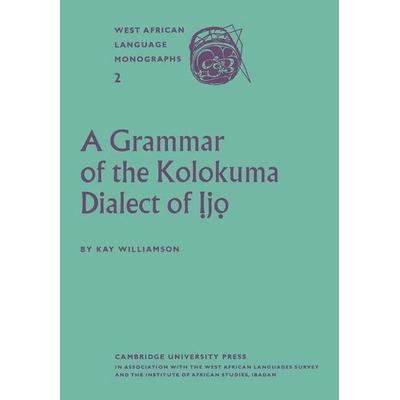 A Grammar of the Kolokuma Dialect of Ijo, Taschenbuch von Kay Williamson, Cambridge Academic, 978-0-521-17526-5