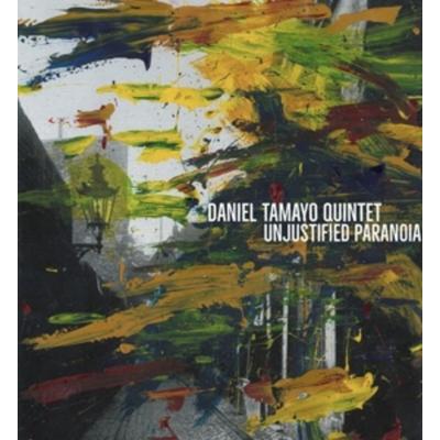 Unjustified Paranoia - Daniel Tamayo Quintet, CD