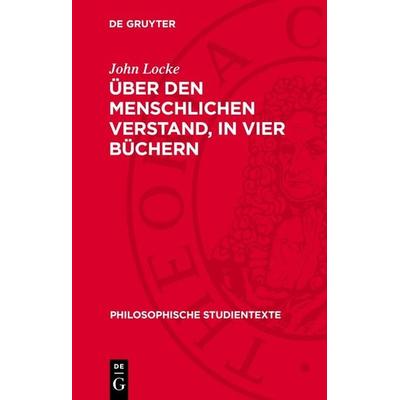 Über den Menschlichen Verstand, in vier Büchern, Gebundene Ausgabe von John Locke, De Gruyter, 978-3-11-270250-5