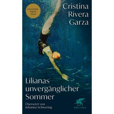 Lilianas unvergänglicher Sommer, Gebundene Ausgabe von Cristina Rivera Garza, Klett Cotta, 978-3-608-96674-9