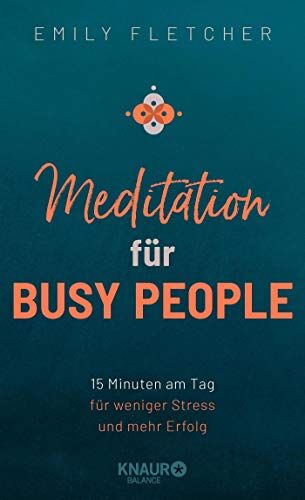 Emily Fletcher - Meditation für Busy People: 15 Minuten am Tag für weniger Stress und mehr Erfolg - Preis vom 30.09.2026 22:30:23 h