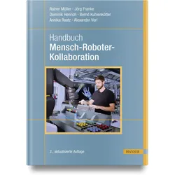 Handbuch Mensch-Roboter-Kollaboration, Fachbücher von Annika Raatz, Bernd Kuhlenkötter, Rainer Müller, Jörg Franke, Alexander Verl, Dominik Henrich