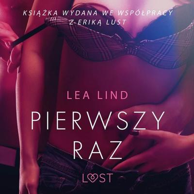 Pierwszy raz – opowiadanie erotyczne - Lea Lind, Audio, 9788726521504