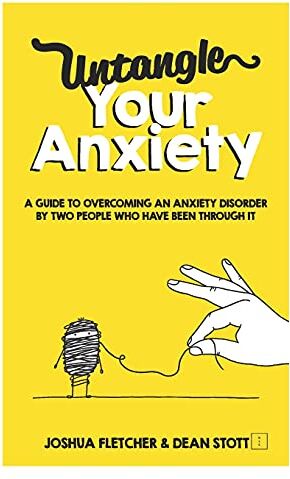 Joshua Fletcher - Untangle Your Anxiety: A Guide To Overcoming An Anxiety Disorder By Two People Who Have Been Through It - Preis vom 09.10.2026 07:28:09 h