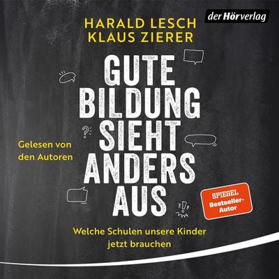 Gute Bildung sieht anders aus! - Harald Lesch,Klaus Zierer, Audio, 9783844551976
