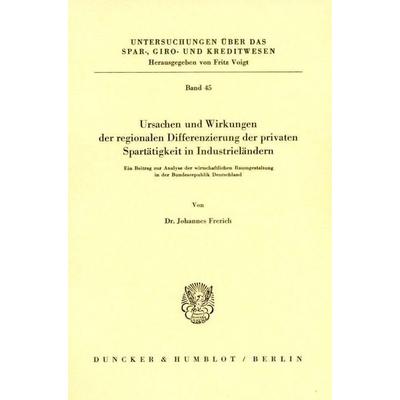 Ursachen und Wirkungen der regionalen Differenzierung der privaten Spartätigkeit in Industrieländern., Taschenbuch von Johannes Frerich, Duncker &