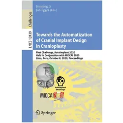 Towards the Automatization of Cranial Implant Design in Cranioplasty, Fachbücher von Jianning Li, Jan Egger