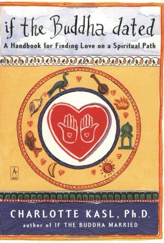 Charlotte Kasl - If the Buddha Dated: A Handbook for Finding Love on a Spiritual Path (Compass) - Preis vom 17.10.2026 19:25:27 h