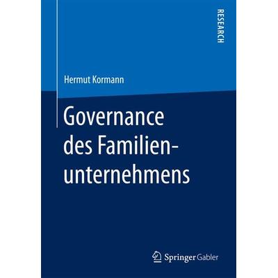 Governance des Familienunternehmens, Gebundene Ausgabe von Hermut Kormann, Springer Fachmedien Wiesbaden GmbH, 978-3-658-18762-0